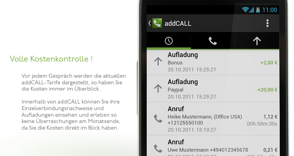 Volle Kostenkontrolle! - Vor jedem Gespräch werden die aktuellen addCALL-Tarife dargestellt, so haben Sie die Kosten immer im Überblick.  Innerhalb von addCALL können Sie ihre Einzelverbindungsnachweise und Aufladungen einsehen und erleben so keine Überraschungen am Monatsende, da Sie die Kosten direkt im Blick haben.